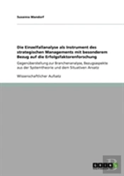 Die Einzelfallanalyse Als Instrument Des Strategischen Managements Mit Besonderem Bezug Auf Die Erfolgsfaktorenforschung