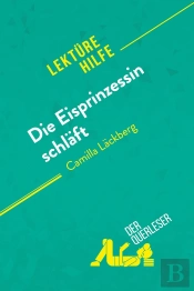 Die Eisprinzessin Schläft Von Camilla Läckberg (Lektürehilfe) : Detaillierte Zusammenfassung, Personenanalyse Und Interpretation