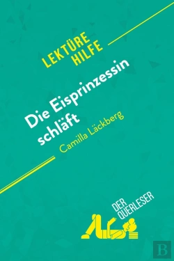 Bertrand.pt - Die Eisprinzessin Schläft Von Camilla Läckberg (Lektürehilfe) : Detaillierte Zusammenfassung, Personenanalyse Und Interpretation