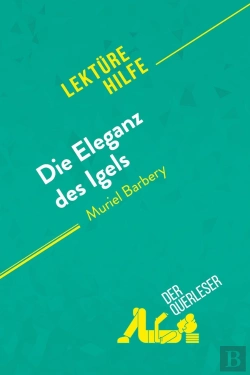Bertrand.pt - Die Eleganz Des Igels Von Muriel Barbery (Lektürehilfe) : Detaillierte Zusammenfassung, Personenanalyse Und Interpretation