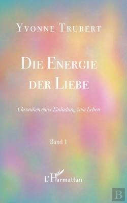 Bertrand.pt - Die Energie Der Liebe : Chroniken Einer Einladung Zum Leben Band 1