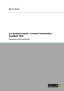 Die Entstehung Der Tschechoslowakischen Republik 1918