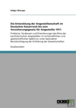 Bertrand.pt - Die Entwicklung Der Angestelltenschaft Im Deutschen Kaiserreich Bis Zum Versicherungsgesetz Fur Angestellte 1911