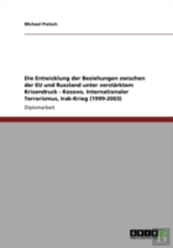 Bertrand.pt - Die Entwicklung Der Beziehungen Zwischen Der Eu Und Russland Unter Verstarktem Krisendruck - Kosovo, Internationaler Terrorismus, Irak-Krieg (1999-2003)