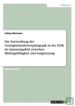 Bertrand.pt - Die Entwicklung Der Geistigbehindertenpadagogik In Der Ddr Im Spannungsfeld Zwischen Bildungsfahigkeit Und Ausgrenzung