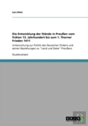 Die Entwicklung Der Stande In Preuen Vom Fruhen 13. Jahrhundert Bis Zum 1. Thorner Frieden 1411