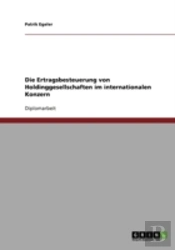 Die Ertragsbesteuerung Von Holdinggesellschaften Im Internationalen Konzern