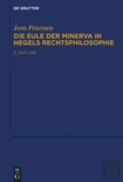Die Eule Der Minerva In Hegels Rechtsphi