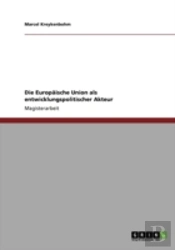 Die Europaã‚Â¤Ische Union Als Entwicklungspolitischer Akteur