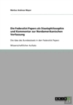 Bertrand.pt - Die Federalist Papers Als Staatsphilosophie Und Kommentar Zur Nordamerikanischen Verfassung