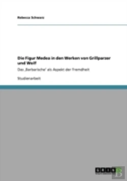 Bertrand.pt - Die Figur Medea In Den Werken Von Grillparzer Und Wolf