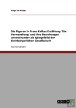 Bertrand.pt - Die Figuren In Franz Kafkas Erzahlung 'Die Verwandlung' Und Ihre Beziehungen Untereinander Als Spiegelbild Der Kleinburgerlichen Gesellschaft