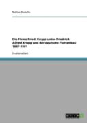 Die Firma Fried. Krupp Unter Friedrich Alfred Krupp Und Der Deutsche Flottenbau 1887-1901