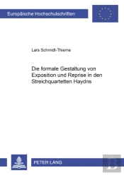 Die Formale Gestaltung Von Exposition Und Reprise In Den Streichquartetten Haydns