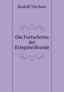 Die Fortschritte Der Kriegsheilkunde