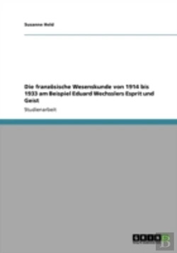 Bertrand.pt - Die Franzaã‚Â¶Sische Wesenskunde Von 1914 Bis 1933 Am Beispiel Eduard Wechsslers Esprit Und Geist