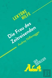 Die Frau Des Zeitreisenden Von Audrey Niffenegger (Lektürehilfe) : Detaillierte Zusammenfassung, Personenanalyse Und Interpretation