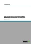 Die Freie, Teilnehmende Beobachtung Als Methode Der Qualitativen Sozialforschung