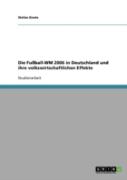 Die Fuball-Wm 2006 In Deutschland Und Ihre  Volkswirtschaftlichen Effekte