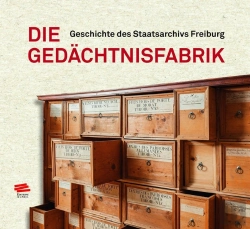 Bertrand.pt - Die Gedächtnisfabrik : Geschichte Des Staatsarchivs Freiburg
