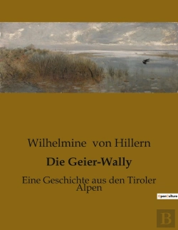 Bertrand.pt - Die Geier-Wally - Eine Geschichte Aus Den Tiroler Alpen