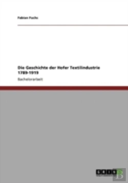 Bertrand.pt - Die Geschichte Der Hofer Textilindustrie 1789-1919