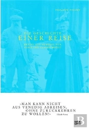 Die Geschichte Einer Reise : Briefe Aus Venedig Von Alice Und Claude Monet /Allemand