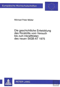Bertrand.pt - Die Geschichtliche Entwicklung Des Ruecktritts Vom Versuch Bis Zum Inkrafttreten Des Neuen Stgb-At 1975