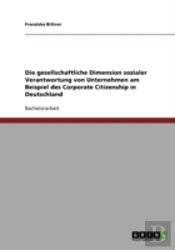 Die Gesellschaftliche Dimension Sozialer Verantwortung Von Unternehmen Am Beispiel Des Corporate Citizenship In Deutschland