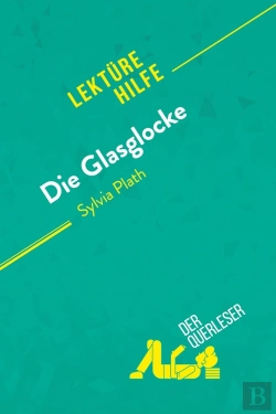 Bertrand.pt - Die Glasglocke Von Sylvia Plath (Lektürehilfe) : Detaillierte Zusammenfassung, Personenanalyse Und Interpretation