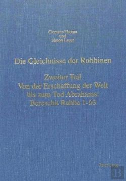 Bertrand.pt - Die Gleichnisse Der Rabbinen- Zweiter Teil: Von Der Erschaffung Der Welt Bis Zum Tod  Abrahams: Bereschit Rabba 1-63