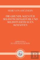 Die Grundlagen Fur Selbstwertgefuhl Und Selbstvertrauen Schaffen