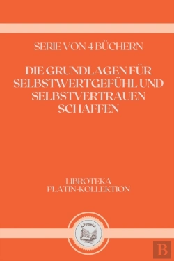 Bertrand.pt - Die Grundlagen Fur Selbstwertgefuhl Und Selbstvertrauen Schaffen