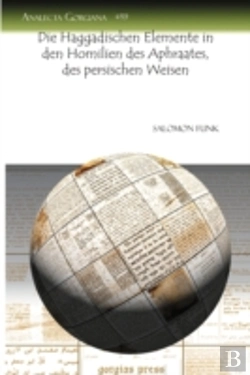 Bertrand.pt - Die Haggadischen Elemente In Den Homilien Des Aphraates, Des Persischen Weisen