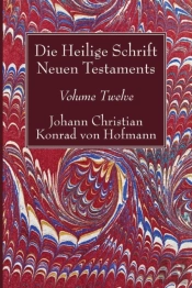 Die Heilige Schrift Neuen Testaments, Volume Twelve