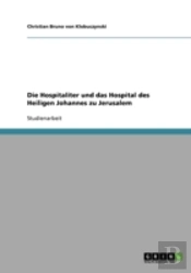 Die Hospitaliter Und Das Hospital Des Heiligen Johannes Zu Jerusalem