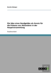 Die Idee Eines Handgeldes Als Anreiz Fur Die Prasenz Von Aktionaren In Der Hauptversammlung