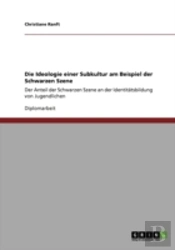 Die Ideologie Einer Subkultur Am Beispiel Der Schwarzen Szene