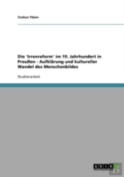 Bertrand.pt - Die 'Irrenreform' Im 19. Jahrhundert In Preuen - Aufklarung Und Kultureller Wandel Des Menschenbildes