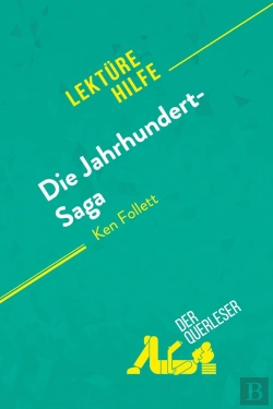 Bertrand.pt - Die Jahrhundert-Saga Von Ken Follett (Lektürehilfe) : Detaillierte Zusammenfassung, Personenanalyse Und Interpretation