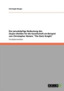 Die Januskaã‚Â¶Pfige Bedeutung Des (Super-)Helden Far Die Gesellschaft Am Beispiel Von Christopher Nolans ''The Dark Knight''