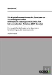 Die Kapitalkonzeptionen Des Gesetzes Zur Schaffung Deutscher Immobilien-Aktiengesellschaften Mit Borsennotierten Anteilen (Reit-Gesetz)