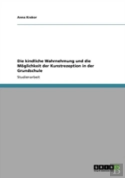 Bertrand.pt - Die Kindliche Wahrnehmung Und Die Maã‚Â¶Glichkeit Der Kunstrezeption In Der Grundschule