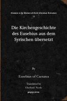 Die Kirchengeschichte Des Eusebius Aus Dem Syrischen Ubersetzt