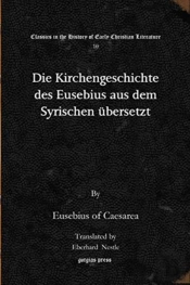 Die Kirchengeschichte Des Eusebius Aus Dem Syrischen Ubersetzt