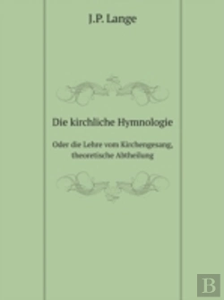 Bertrand.pt - Die Kirchliche Hymnologie Oder Die Lehre Vom Kirchengesang, Theoretische Abtheilung