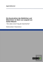 Die Konstruktion Des Weiblichen Und Mannlichen Im Werk Von Leopold Von Sacher-Masoch