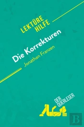 Die Korrekturen Von Jonathan Franzen (Lektürehilfe) : Detaillierte Zusammenfassung, Personenanalyse Und Interpretation