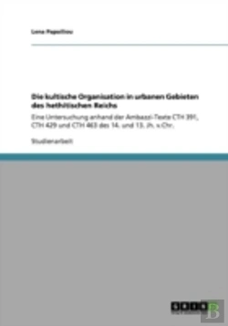 Bertrand.pt - Die Kultische Organisation In Urbanen Gebieten Des Hethitischen Reichs