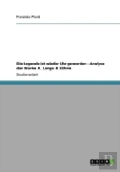 Die Legende Ist Wieder Uhr Geworden - Analyse Der Marke A. Lange & Saã‚Â¶Hne